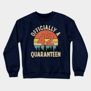 officially a quaranteen 42nd birthday Crewneck Sweatshirt